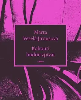 Poézia Kohouti budou zpívat - Marta Veselá Jirousová