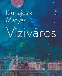 Svetová beletria Víziváros - Mátyás Dunajcsik