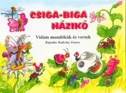Básničky a hádanky pre deti Csiga-biga házikó - Vidám mondókák és versek - Zsuzsa Radványi