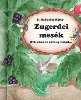 Rozprávky Zugerdei mesék - Ott, ahol az ösvény halad - Kitty B. Habarics