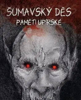Detektívky, trilery, horory Šumavský Děs: Paměti upírské - Václav Votruba
