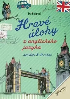 Príprava do školy, pracovné zošity Hravé úlohy z anglického jazyka pre deti 8-9 rokov Pracovný zošit - Eva Kollerová