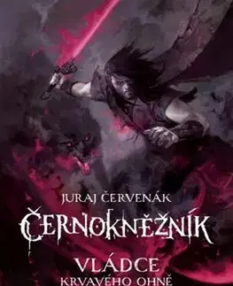 Sci-fi a fantasy Černokněžník: Vládce Krvavého ohně I - Juraj Červenák