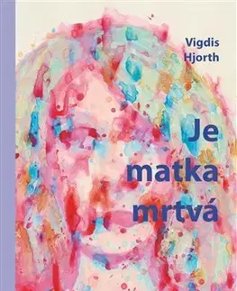 Svetová beletria Je matka mrtvá - Vigdis Hjorth