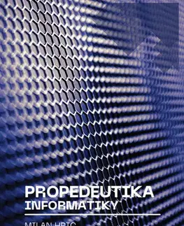 Počítačová literatúra - ostatné Propedeutika informatiky - Milan Hric