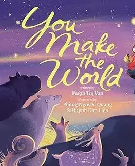 Rozprávky You Make The World - Muon Thi Van,Huynh Kim Lien,Phung Nguyen Quang