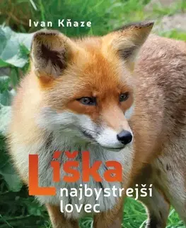Biológia, fauna a flóra Líška – najbystrejší lovec - Ivan Kňaze