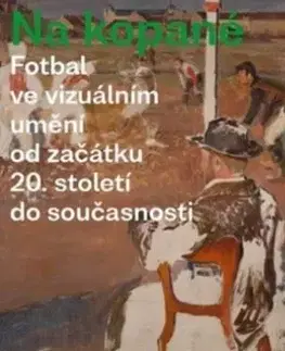 Výtvarné umenie Na kopané. - Marcel Fišer