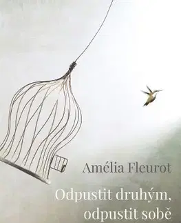 Duchovný rozvoj Odpustit druhým, odpustit sobě - Amélia Fleurot