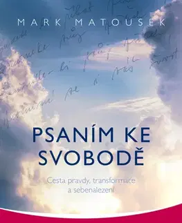 Ezoterika - ostatné Psaním ke svobodě - Mark Matousek