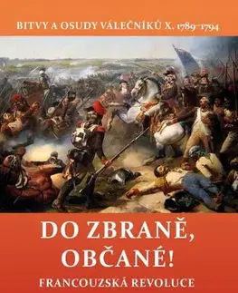 Svetové dejiny, dejiny štátov Do zbraně, občané! - Jiří Kovařík