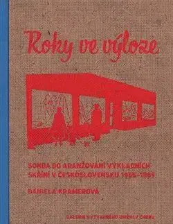 Dizajn, úžitkové umenie, móda Roky ve výloze - Daniela Kramerová,Marcel Fišer