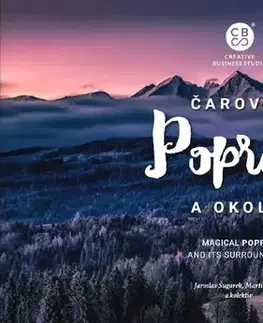 Encyklopédie, obrazové publikácie Čarovný Poprad a okolie - Martin Kmeť,Jaroslav Šugarek,Kolektív autorov