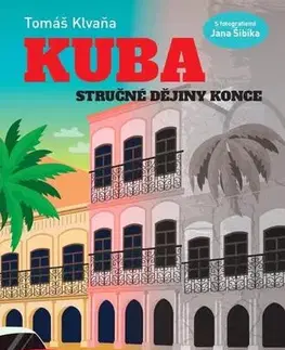 Cestopisy Kuba - Stručné dějiny konce - Tomáš Klvaňa