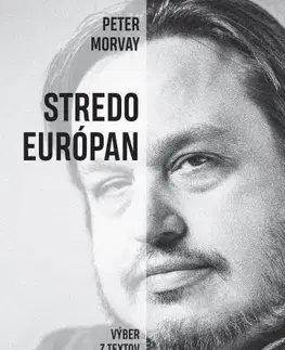Eseje, úvahy, štúdie Stredoeurópan - Výber z textov - Peter Morvay