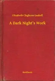 Svetová beletria A Dark Night's Work - Gaskell Elizabeth Cleghorn