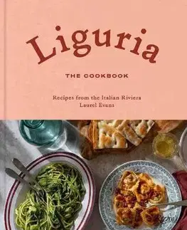 Národná kuchyňa - ostatné Liguria: The Cookbook - Laurel Evans