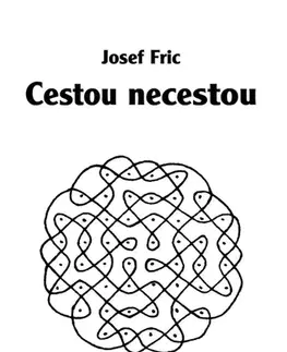 Motivačná literatúra - ostatné Cestou necestou - Josef Fric