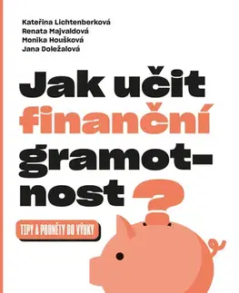 Pedagogika, vzdelávanie, vyučovanie Jak učit finanční gramotnost? - Kolektív autorov