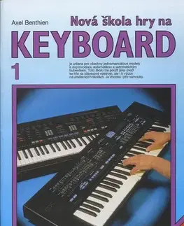 Hudba - noty, spevníky, príručky Nová škola hry na Keyboard 1 - Axel Benthien