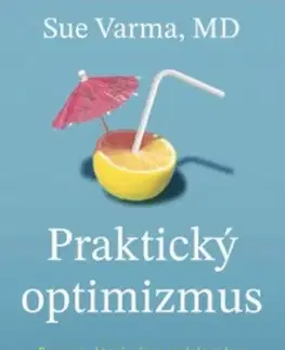 Psychológia, etika Praktický optimizmus - Sue Varma