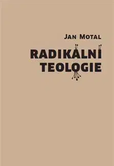 Náboženstvo - ostatné Radikální teologie - Jan Motal