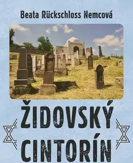 Slovenské a české dejiny Židovský cintorín v Banskej Štiavnici - Beata Rückschloss Nemcová