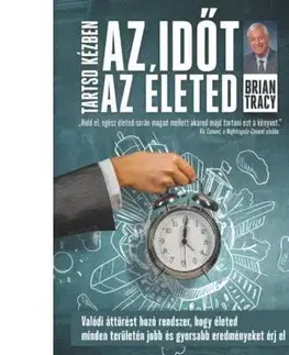 Zdravie, životný štýl - ostatné Tartsd kézben az időt, tartsd kézben az életed - Brian Tracy