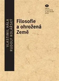 Filozofia Filosofie a ohrožená Země - Vlastimil Hála,Rudolf Kolářský