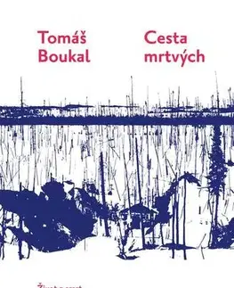 Fejtóny, rozhovory, reportáže Cesta mrtvých - Tomáš Boukal