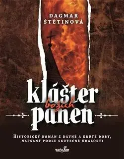 Historické romány Klášter božích panen - Dagmar Štětinová
