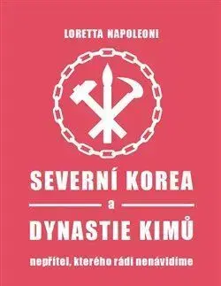 Svetové dejiny, dejiny štátov Severní Korea a dynastie Kimů - Loretta Napoleoni