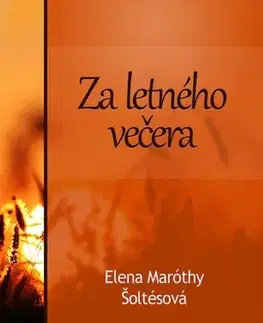 Slovenská beletria Za letného večera - Elena Maróthy Šoltésová