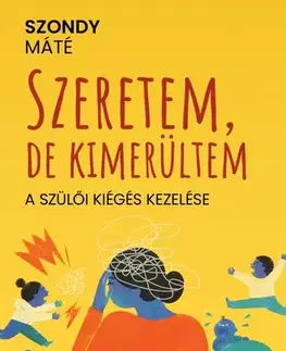 Psychológia, etika Szeretem, de kimerültem - Máté Szondy