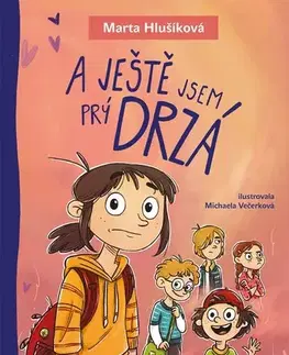 Pre dievčatá A ještě jsem prý drzá - Marta Hlušíková,Michaela Večerková,Jana Pátková
