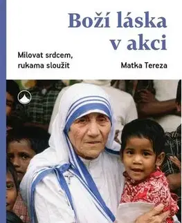 Náboženstvo - ostatné Boží láska v akci - Matka Tereza
