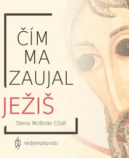 Duchovný rozvoj Redemptoristi - Slovo medzi nami Čím ma zaujal Ježiš
