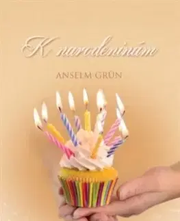 Citáty, výroky, aforizmy, príslovia, porekadlá K narodeninám - Anselm Grün