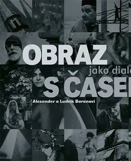 Fotografia Obraz jako dialog s časem - Alexander Baran,Ludvík Baran