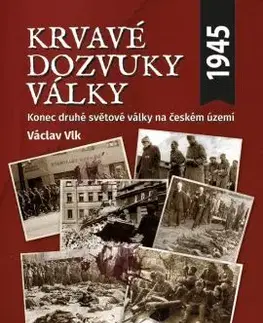 Druhá svetová vojna Krvavé dozvuky války - Vlk Václav