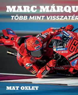 Šport - ostatné Márc Marquez - Több mint visszatérés - Mat Oxley