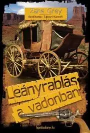 Dobrodružstvo, napätie, western Leányrablás a vadonban - Zane Grey