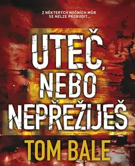 Detektívky, trilery, horory Uteč, nebo nepřežiješ - Tom Bale