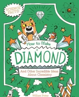 Príprava do školy, pracovné zošity How to Make a Diamond and Other Incredible Ideas About Chemistry - William Potter