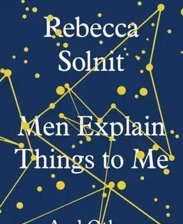 Eseje, úvahy, štúdie Men Explain Things to Me - Rebecca Solnit