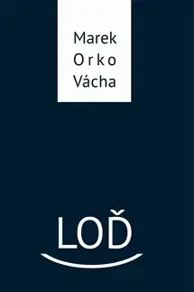 Česká beletria Loď, 2. vydání - Marek Vácha Orko