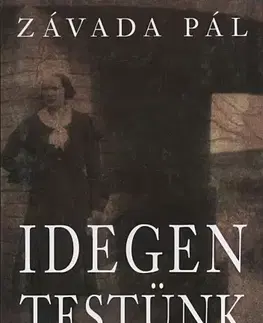 Svetová beletria Idegen testünk - Pál Závada