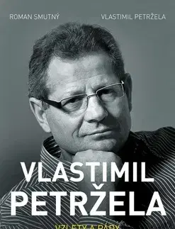 Biografie - ostatné Vlastimil Petržela - Vzlety a pády - Vlastimil Petržela,Roman Smutný