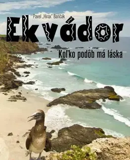 Cestopisy Ekvádor: Koľko podôb má láska - Pavel Hirax Baričák