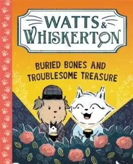 Rozprávky Watts & Whiskerton: Buried Bones and Troublesome Treasure - Meg McLaren